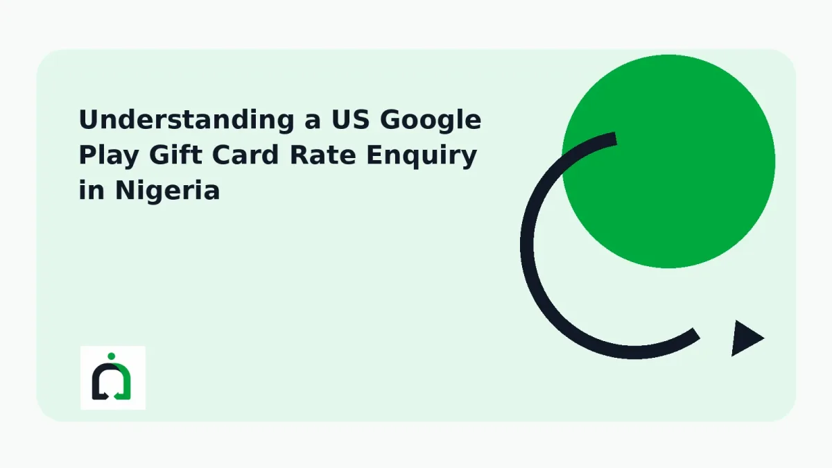 Understanding a US Google Play Gift Card Rate Enquiry in Nigeria